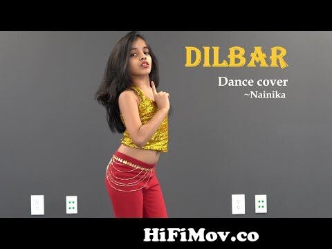 DILBAR | Dance Cover | Nainika |Satyameva Jayate | Nora Fatehi | John  Abraham from new hindi song dilbar dilbar Watch Video 