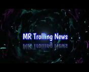 MR Trolling News