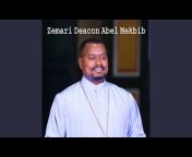 Zemari Deacon Abel Mekbib - Topic