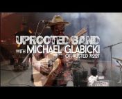 Uprooted Band with Michael Glabicki