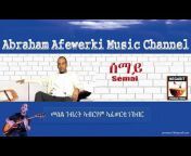 Abraham Afewerki Music Channel