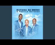 Bafana Ba Mmino - Topic