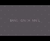 bang agin channel