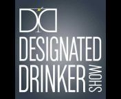 The Designated Drinker Show
