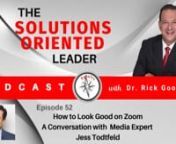 https://www.rickgoodman.comnLeadership Expert and author Dr. Rick Goodman has a conversation withmedia expert Jess Todtfeld about how to look great on zoom! Because of COVID19 many people in this world are under stay at home orders and are conducting their daily affairs via zoom.us .nnIn this episode of The Solutions Oriented Leader Podcast Dr. Rick Goodman has a conversation with media expert Jess Todtfeld on how to look good on Zoom. nnJess Todtfeld, CSP, is one of the leading communication