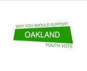 Oakland Youth Vote (OYV) is a youth-led measure that would give 16 and 17 year olds the right to vote in the Oakland School Board election.