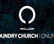 Foundry Church&#39;s Online Service for May 10th, 2020