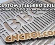 CNCROi.com offers a host of custom products and production techniques, in this case, we&#39;ll review Custom Steel BBQ Grill CNC Plasma Cut 11 ga 1/8