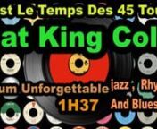 Nat King Cole &amp; George Shearing Album UnforgettableN&#39;oubliez pas de vous abonner à nos chaînes :n1.tCoppelia Olivi : https://www.youtube.com/channel/UCQExs3i84tuY1uH_kpXzCOAn2.tOlivi Music : https://www.youtube.com/channel/UCkTFez391bhxp3lHGVqzeHAn3.tKalliste Chansons Corses : https://www.youtube.com/channel/UC-ZFImdlrTTFJuPkRwaegKgn4.tAccordéon Musette : https://www.youtube.com/channel/UCECUNzqzDAvjn9SVQvKp1Nwn5.tCeltic &amp; Irish Music : https://www.youtube.com/channel/UClOyAvFn6QxO3