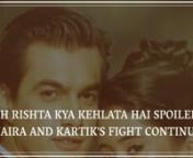 Yeh Rishta Kya Kehlata Hai SPOILERS: Naira and Kartik's fight continues from naira and kartik