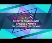 FIFTY8 / The Art of Consciousness nEpisode 7 Part 1 - The Unfolding of Life + The VoidnnThese films are a curation of scientific insights with the study of the unseen (spiritual knowledge) in order to integrate with the mastery of will to create a unified individual in consciousness and energy.nnThis video will be about how we can learn what we are in a physical world and why we are in a physical world.nnThe modern world bases it’s entire philosophy of life upon the reality of the visible, whe