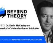Season 1, Episode 13: Meadows senior fellow Dr. Kevin McCauley shares the journey he’s traveled from the heights of the US Navy to the depths of a prison cell and explains how that experience drives him to push for changing the justice system’s punitive approach to addiction.