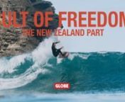 Globe and Monster present a series of relatively short films about surfing nand everything that goes along with it….CULT OF FREEDOM!nnThe third installment of CULT OF FREEDOM takes us to the North Island of New Zealand with Creed McTaggart, Dion Agius, and Nate Tyler.The boys spent a good portion of the trip dodging wind and rain and shooting a slingshot, but ended up stumbling upon a few out of the way spots that delivered really fun surf in a dreamlike location.nnEnjoy THE NEW ZEALAND PA