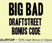 bit.ly/OVcNh1 - Click this link to get 100% Deposit Bonus (the most allowed) on a Draftstreet.com deposit. If you deposit &#36;100, you will get &#36;100 in free money to use on real cash games (&#36;200 total). If you deposit &#36;200, you will get a free &#36;200 deposited in your Draftstreet.com account.nnWhen signing up just enter SALARYCAP into the recruiting code or just click this link: bit.ly/OVcNh1 and SALARYCAP will be automatically loaded into your sign up page and you&#39;ll automatically get the best Draft