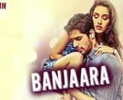 Ek Villain Banjaara Full Song (Audio) - Shraddha Kapoor, Siddharth Malhotra from banjaara