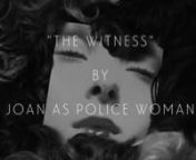 A music video for the deaf and hard of hearing.nnWitness by Joan As Police WomannnDirection: Ben ReednCinematography: Nic BoothnTranslation: Ioan GwynnnLabel: PIASnCommissioner: Sean Mayonnhttp://www.joanaspolicewoman.com/
