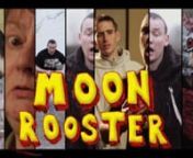 Moon Rooster is set in a small village in the west of Ireland. It tells the story of John Joe McShannon, aka Moon Rooster, a simpleton who lives in a shed with only a bunch of crossdressing chickens for company.nFILM RUNS DAILY ON AERTV.IE MOVIE CHANNEL