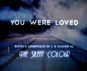 *mini EP now available at http://theSilentColour.bandcamp.com // iTunes, etc...nnYou Were Loved is the first video for my project