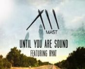 MAST - Until You Are Sound (Featuring RYAT) nFrom