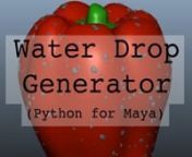 Proud to present you guys my first real Python script for Maya, a waterdrop generator.nnSource code is available for download over here (Yes, for free): nhttp://www.creativecrash.com/maya/script/water-drop-generator-pythonnnJust drop the code into the python tab in the script editor and execute it. Easy as that!nnFeel free to use and exploit it as much as you can, just don&#39;t redistribute a slightly modified version under your name because that would be, although perfectly possible, not very nice