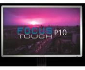 Focus Touch introduced her new model in March 2014: P10. nnnAdvantages Focus Touch P10:nn- Standard 10-points Premium Touchn- Samsung Professional Full HD Panelsn- Standard integrated camera, speakers and microphonen- Unique 2 years ‘Zero Hardware Defect’ warranty