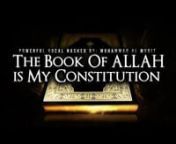 The Title : The Book Of ALLAH is My Constitutionnnكتاب الله دستوري nThe Book of Allah (Quran) is my constitution.nnوخير الخلق أسوتنا nAnd the best of creation (Muhammad PBUH) is our excellent patternnnبسنته انجلى نوري nHis Sunnah enlightened mennلهدي الحق أرشدنا nAnd he guided us to the path of truthnnلزمت محاضن القرآن nI attended the lessons (Halaqahs) of the Qurannnفذكر الله يسعدنا nIn the remembrance of Alla