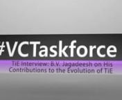 #VCTaskforce &#124; B.V. Jagadeesh on His Contributions to the Evolution of TiE &#124; Part 3 of 7 nnwww.VCTaskforce.comnTwitter &#124; @VCTaskforcenFacebook: https://www.facebook.com/vctaskforcenLinkedIn: https://www.linkedin.com/company/vc-taskforcenPinterest: http://www.pinterest.com/vctaskforcenGoogle+ &#124; https://plus.google.com/u/0/b/114174025010067977962/114174025010067977962/postsnnT.i.E Interview: nB.V. Jagadeesh on His Contributions to the Evolution of TiE: n• B.V. Jagadeesh describes the momentum th