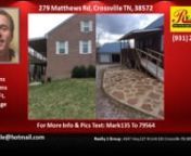 4 bedroom home for sale near Claysville Methodist Church in Crossville TN http://279matthewsrd.ihousenet.comnnMark Hall; Realty 1 Group : 4147 Hwy 127 N Unit 103 Crossville TN 38571; (931) 287-8794nn4 bedroom home for sale near Claysville Methodist Church in Crossville TN https://plus.google.com/+BillMcDonald/postsnBrick home 18 acres five car garages plenty of privacy 2496 sq.ft. in main and second story with additional 960 sq ft in basement area waiting for your finishing touches. this unique