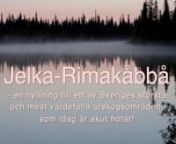 Det fyra kvadtatmil stora Natura 2000-området Jelka-Rimakåbbå väster om Porjus och nordväst om Jokkmokk, är hotat att skövlas av storskalig gruvdrift.