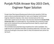 http://www.ejobsadmit.in/punjab-puda-answer-key-clerk-engineer-paper-solution/nPunjab Urban Planning and Development Authority also stands for PUDA has newly conduct a employment exam for many Junior Engineer, Sub Divisional Engineer, Data Entry Operator, Clerk, Senior Assistant posts at the many examination centers across the nation. They have also declared the Punjab PUDA Answer Key 2015 on its authorized link. The contenders who joined the written exam at the scheduled time can download the a