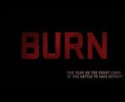 The entire BURN documentary and all the film extras instantly streaming and downloadable in HD.nnIncludes subtitled versions in: English, Spanish, French and German.nnAn action-packed, award-winning film exploring human struggles, hope and personal courage in the face of overwhelming odds. From executive producer Denis Leary (