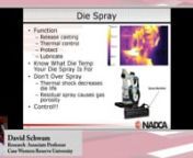 In this video are some highlights from NADCA’s online webinar – Why Dies Fail and How to Prevent Failures – presented by David Schwam, Research Associate Professor at Case Western Reserve University.nnThis course will provide a concise overview of factors that play a role in failure of dies from cradle to grave. Understanding the failure mechanisms is important not only in the design and fabrication but also in the maintenance and care of the dies. Thermal fatigue is the main mode of failu