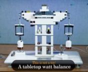 This video introduces a do-it-yourself “tabletop” watt balance, built by researchers at the National Institute of Standards and Technology, who also built the NIST 4 watt balance. nnHere the researchers themselves explain the principles and design highlights of both watt balances. The tabletop watt balance can measure mass to about 1% precision and costs about &#36;400. It is made from standard LEGO pieces and a few electronics. The NIST 4 watt balance is about a million times more precise and n