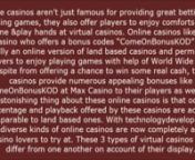 www.bonuskod-se.comnnOnline casinos aren’t just famous for providing great betting and gambling games, they also offer players to enjoy comforts of their home &amp;play hands at virtual casinos. Online casinos like Max Casino who offers a bonus codes “ComeOnBonusKOD” are normally an online version of land based casinos and permit casino players to enjoy playing games with help of World Wide Web. Despite from offering a chance to win some real cash, these casinos provide numerous appealing