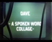 A spoken word digital collage about a fictional character named Dave.Dave struggles with self-acceptance in a world intolerant of LGBTQ youth.Written, performed, and edited by Island School student Assul, with additional visual effects by TheTechbrarian.