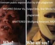 There recently was a film plagiarism fiasco in Vietnam that involved a Vietnamese American from Orange County, California ripping off a Hollywood film to fool his fellow Vietnamese people that he&#39;s a Hollywood director and script writer.nnThe plagiarist who pulled the scam, named Victor Vu, knew Vietnam had a Trade Embargo imposed by the United States until 1994 so he reckoned no one in Vietnam could have seen any Hollywood movie during the embargo. He picked a 20 year old Hollywood movie from 1