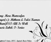 Mere_Humsafar_(Full_Song)_-_Mithoon___Tulsi_Kumar_-_All_Is_Well_(2015)_-_With_Ly.webm from mere humsafar