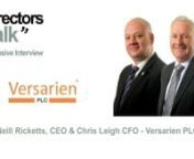 Versarien PLC CEO Neill Ricketts &amp; CFO Chris Leigh talk to DirectorsTalk about the release of final results for the year ended 31 March 2015.nnNeill is a graduate engineer with over 20 years of senior level experience in manufacturing and engineering companies, including several directorships of AIM-quoted companies. Neill has demonstrated success in introducing and commercialising new technology, including new materials and coatings for diverse sectors from aerospace to Formula One, includi