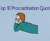 Best Top ten procrastination quotes collected by brain training tools.nnTo get all procrastination quote images please visit http://www.braintrainingtools.org/skills/category/quotes/procrastination-quotes/nnHow to stop procrastinating :nhttp://www.braintrainingtools.org/skills/how-to-stop-procrastinating-in-22-hours/nnThe procrastinators remain the majority of their life beneath the red bar which incorporates all the adverse feelings related with acquiring off and performing one thing productive