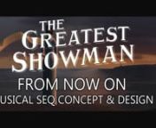 Greatest Showman - From Now On from from now on greatest showman