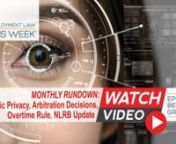 This Employment Law This Week® Monthly Rundown features a recap of the most important news from January 2019. The episode includes:nn1. Illinois Supreme Court Rules for Biometric PrivacynnA cause of action under Illinois’s stringent biometric privacy law does not require a plaintiff to be able to show that he or she suffered actual harm. The Illinois Supreme Court has held that the only requirement is proof of a violation of the individual’s rights. The case in question involved a teenager
