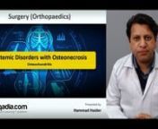 Systemic disorders with osteonecrosis are the main highlight of this sqadia.com medical video lecture. From shedding light on the sickle cell disease and Caisson disease, Dr Hammad Haider has also talked about dysbaric osteonecrosis and Gaucher’s disease. Moreover, radiation necrosis alongside osteochondritis and bone marrow oedema syndrome have been deliberated.nn----------------------------------------nLecture Duration - 00:49:05nRelease Date - November 2018nnWatch complete lecture on sqadia
