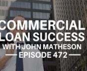 Episode 472nhttp://www.WeCloseNotes.comnhttp://www.commercialloansuccess.comnnScott: I’m excited to be here but even more excited to have our special guest, John Matheson, from the CommercialLoanSuccess.com. He’s going to talk a little bit about some of the ups, the downs, the tricks and the tips when it comes to becoming or transitioning into commercial lending. John’s got quite a few years of investment experience and has helped finance over &#36;50 million in projects. You’ve also got an