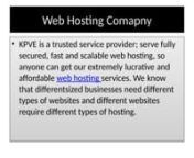 KPVE is a trusted service provider; serve fully secured, fast and scalable web hosting, so anyone can get our extremely lucrative and affordable web hosting services. We know that differentsized businesses need different types of websites and different websites require different types of hosting. https://www.kpve.com.au/