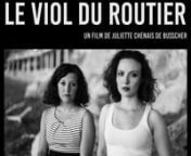 LE VIOL DU ROUTIER est le premier long métrage de Juliette Chenais de Busscher.nachevé en juin 2017, il a déjà été sélectionné dans 6 festivals (dont le Festival du film de femme de Créteil) et reçu le prix Mikael Kael au festival de Groland à Toulouse.