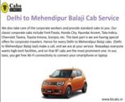 Looking for a cab from Delhi to Salasar Bala Ji or want to travel from Delhi to Salasar Khatu Shyam Ji at a reasonable price? BT cabs at your service. We are the leading cab or taxi booking service in Delhi-NCR and bring the world-class vehicles to give you an excellent traveling experience. Our main agenda is to spread smiles on our passengers&#39; face because we believe “money can’t buy you happiness, but traveling does.” Our team is always ready to take every booking on an immediate basis,