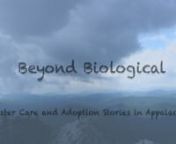 After taking my first trip in May of 2018 to film stories about foster care and adoption unique to Appalachia, I decided to return a second time. I knew I had unfinished business, because of the overwhelming response of people who wanted to share their story. The mountains were calling to me and I answered.nnI am thrilled to share this preview for Beyond Biological. You’ll get a glimpse into the minds of social workers, foster care parents, adoptive parents, birth parents, foster care children