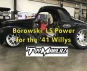 ToyMakerz engaged Borowski Race Engines, Inc. to build them a killer LS engine for their 1941 Willys. We put together a ProCharged LS with nitrous that put down 1,077 horsepower on E85 without spray.The Willys will appear in their 3rd Season which begins in February 2019.nnBorowski Race Engines, Inc.n1545 Mound RoadnJoliet Illinois 60436nTel: 815-725-2727nborowskirace.com nnABOUT TOYMAKERZnToyMakerz specialize in one of a kind custom automotive builds. They tackle anything from hot rods, class