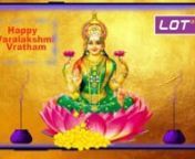 LOT wishes you all a very happy veralakshmi vartham and may goddess lakshmi fill your life with wealth, happiness and prosperity.