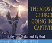 Did you know that the modern-day apostate church is going into judgment and captivity to the Babylonish Beast system in these end-times? � nnMany will go into captivity because they have not obeyed God&#39;s word. Jer 29:19